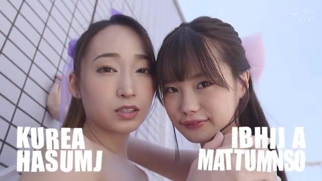 Hasumi Kurea & Matsumoto Ichika